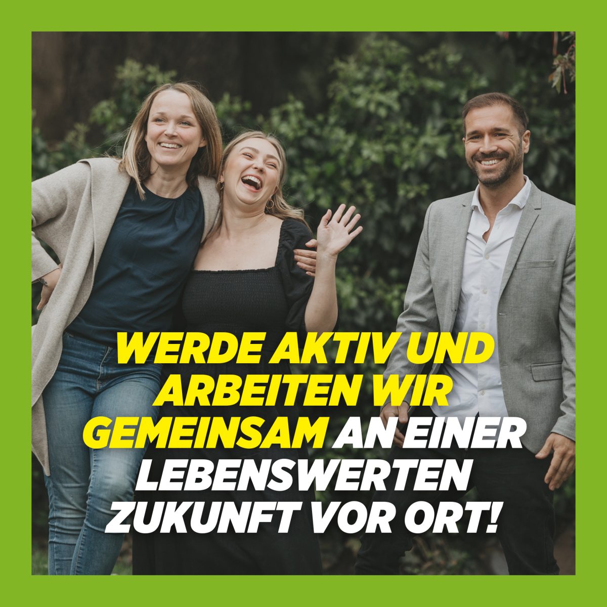 Zu sehen ist: zwei Frauen und ein Mann aus dem Team der Grünen in der Steiermark. Sie lachen und sind gut drauf. Geschrieben steht: "Werde aktiv und arbeiten wir gemeinsam an einer lebenswerten Zukunft vor Ort!"